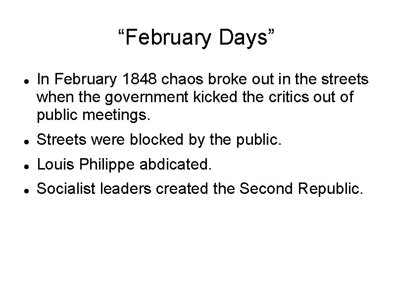 “February Days” In February 1848 chaos broke out in the streets when the government