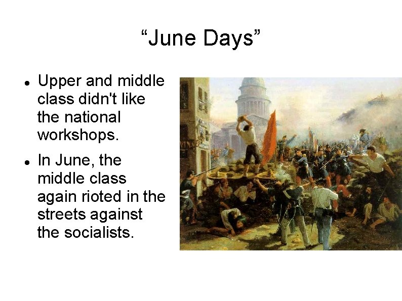 “June Days” Upper and middle class didn't like the national workshops. In June, the
