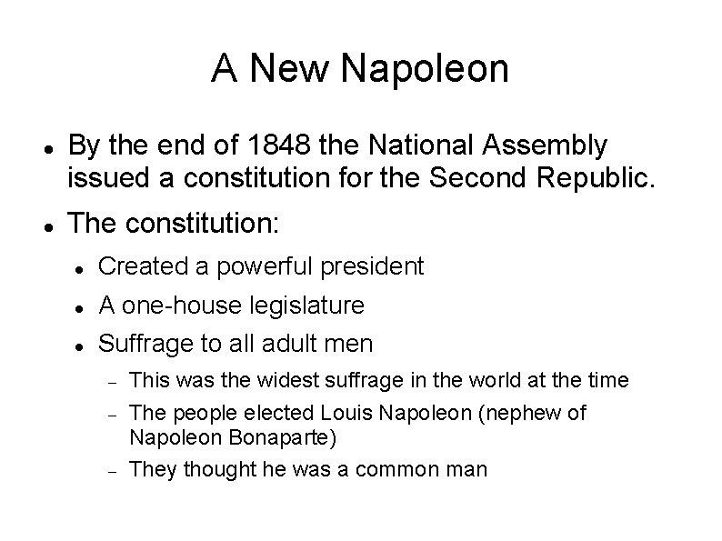 A New Napoleon By the end of 1848 the National Assembly issued a constitution