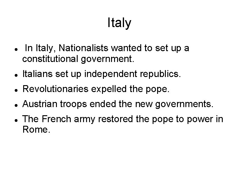 Italy In Italy, Nationalists wanted to set up a constitutional government. Italians set up