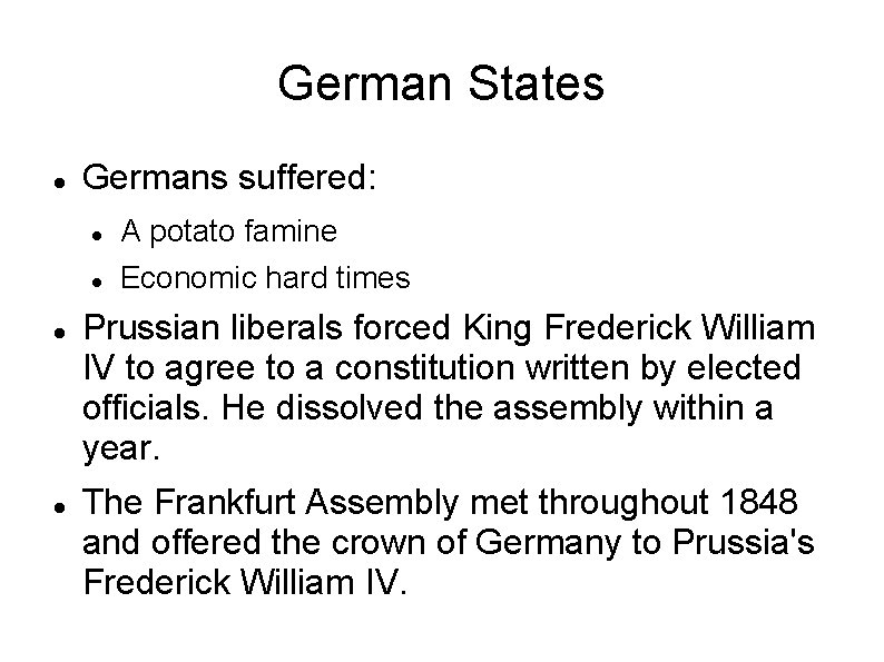 German States Germans suffered: A potato famine Economic hard times Prussian liberals forced King