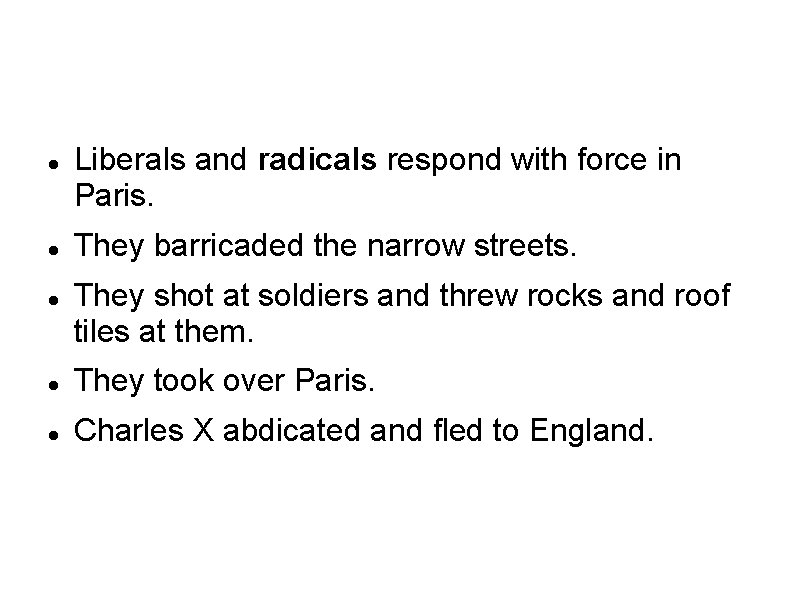  Liberals and radicals respond with force in Paris. They barricaded the narrow streets.