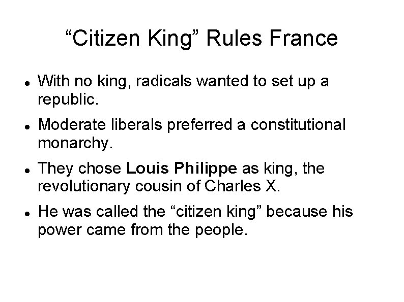 “Citizen King” Rules France With no king, radicals wanted to set up a republic.