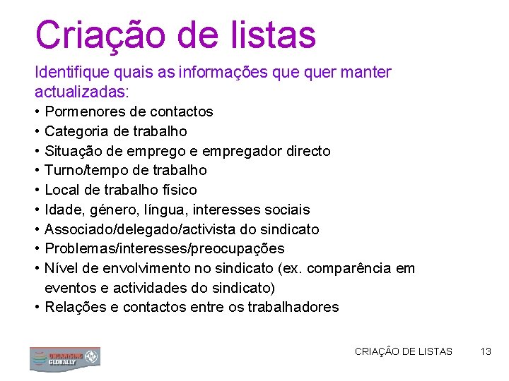 Criação de listas Identifique quais as informações quer manter actualizadas: • Pormenores de contactos