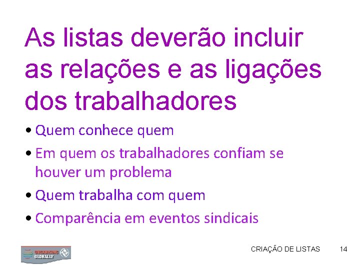 As listas deverão incluir as relações e as ligações dos trabalhadores • Quem conhece