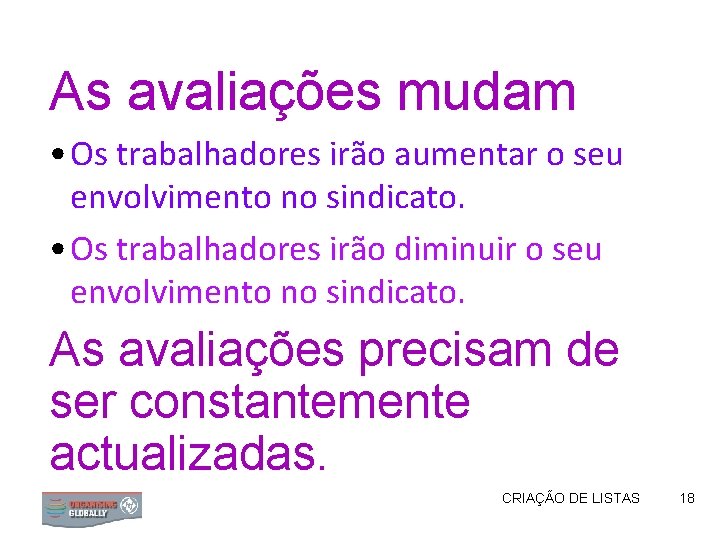 As avaliações mudam • Os trabalhadores irão aumentar o seu envolvimento no sindicato. •