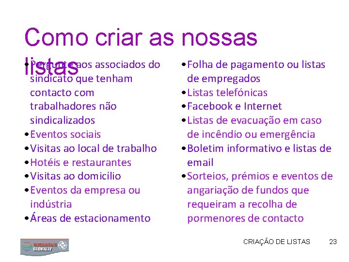 Como criar as nossas • Pergunte aos associados do • Folha de pagamento ou