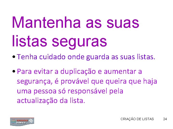 Mantenha as suas listas seguras • Tenha cuidado onde guarda as suas listas. •