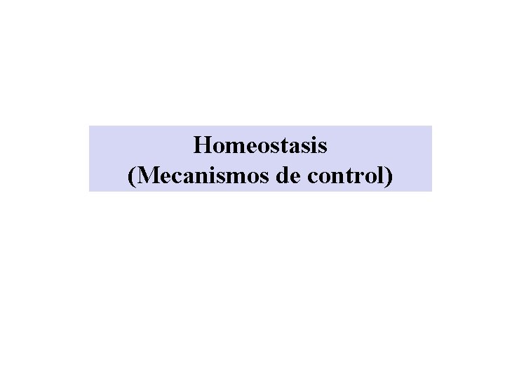 Homeostasis (Mecanismos de control) 