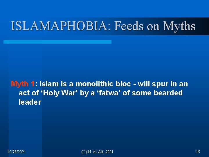 ISLAMAPHOBIA: Feeds on Myths Myth 1: Islam is a monolithic bloc - will spur