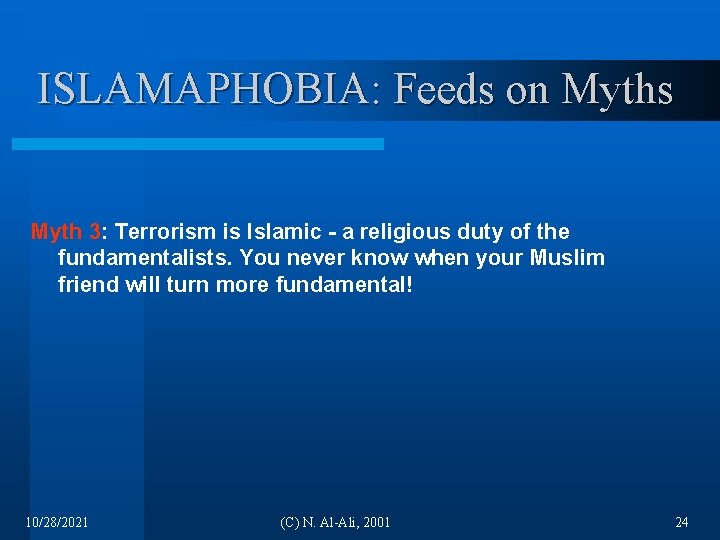 ISLAMAPHOBIA: Feeds on Myths Myth 3: Terrorism is Islamic - a religious duty of