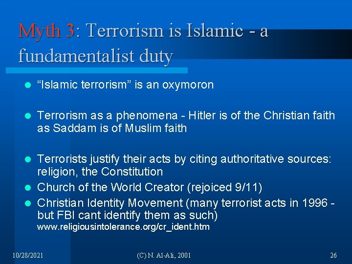 Myth 3: Terrorism is Islamic - a fundamentalist duty l “Islamic terrorism” is an