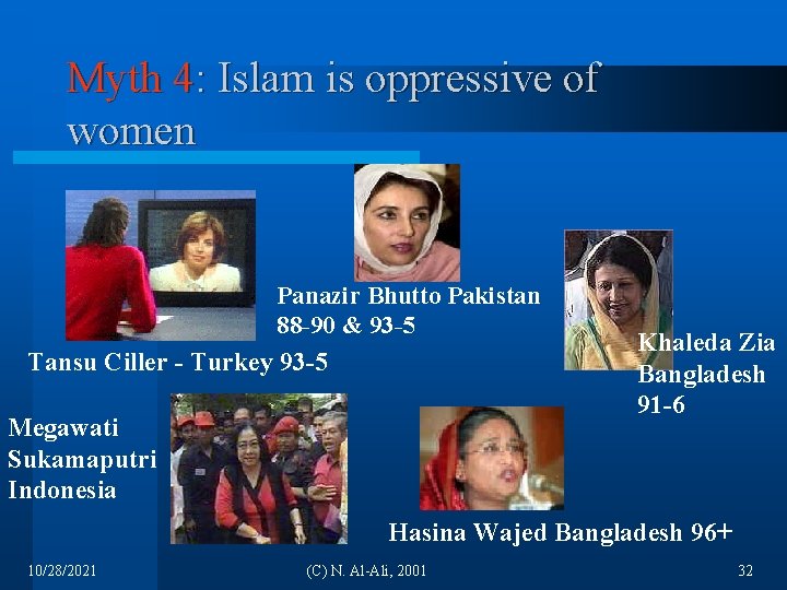 Myth 4: Islam is oppressive of women Panazir Bhutto Pakistan 88 -90 & 93
