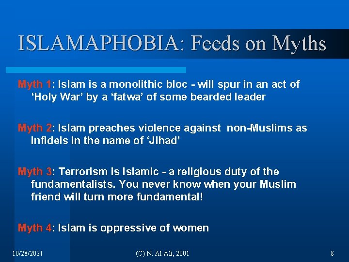 ISLAMAPHOBIA: Feeds on Myths Myth 1: Islam is a monolithic bloc - will spur