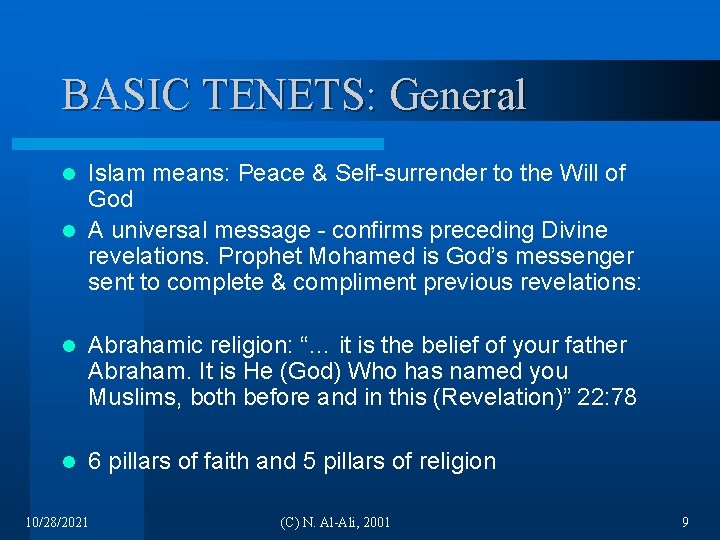 BASIC TENETS: General Islam means: Peace & Self-surrender to the Will of God l