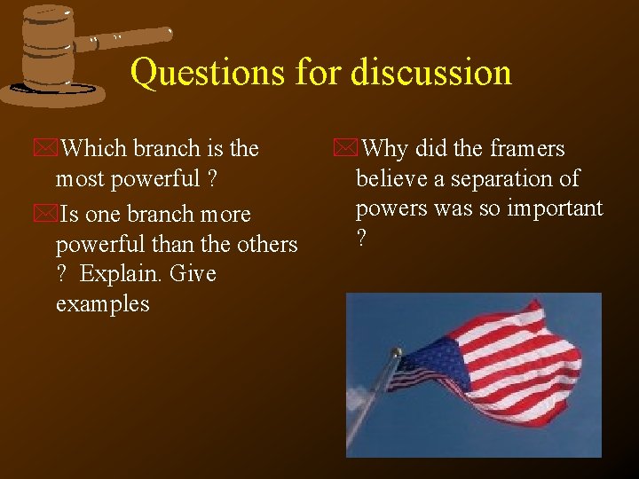 Questions for discussion *Which branch is the most powerful ? *Is one branch more