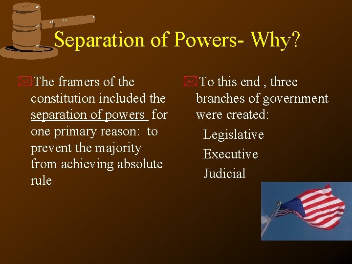 Separation of Powers- Why? *The framers of the constitution included the separation of powers