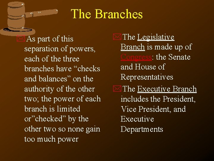 The Branches *As part of this separation of powers, each of the three branches