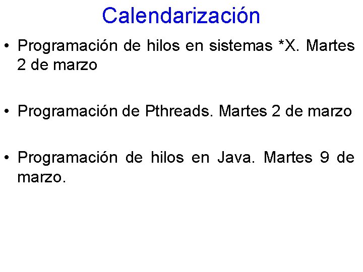 Calendarización • Programación de hilos en sistemas *X. Martes 2 de marzo • Programación