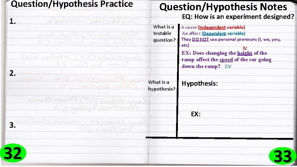 Question/Hypothesis Practice 1. Question/Hypothesis Notes EQ: How is an experiment designed? What is a
