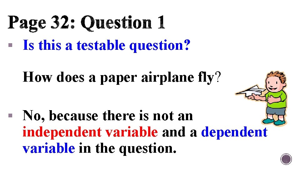 § Is this a testable question? How does a paper airplane fly? § No,