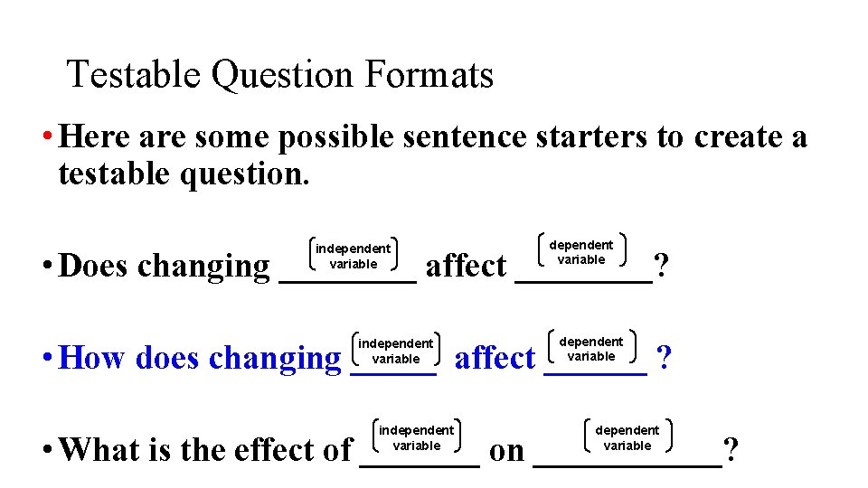 Testable Question Formats • Here are some possible sentence starters to create a testable