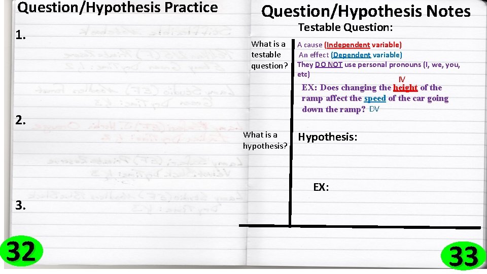 Question/Hypothesis Practice 1. Question/Hypothesis Notes Testable Question: What is a testable question? A cause