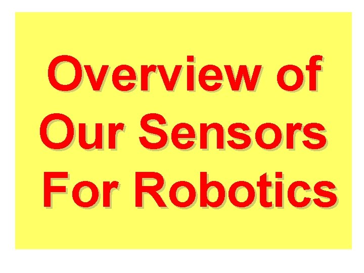 Overview of Our Sensors For Robotics 