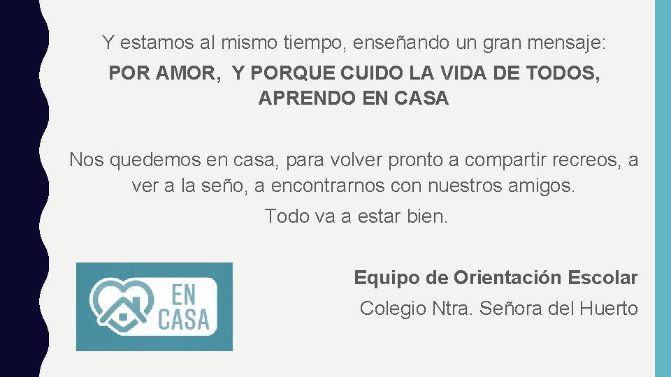 Y estamos al mismo tiempo, enseñando un gran mensaje: POR AMOR, Y PORQUE CUIDO