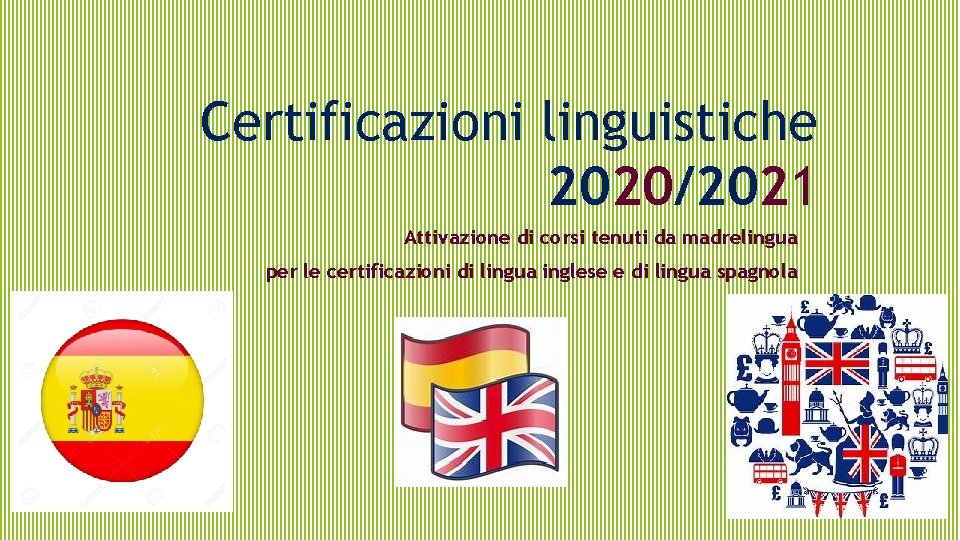 Certificazioni linguistiche 2020/2021 Attivazione di corsi tenuti da madrelingua per le certificazioni di lingua