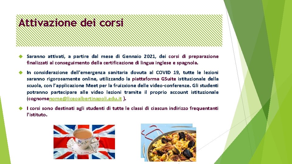 Attivazione dei corsi Saranno attivati, a partire dal mese di Gennaio 2021, dei corsi