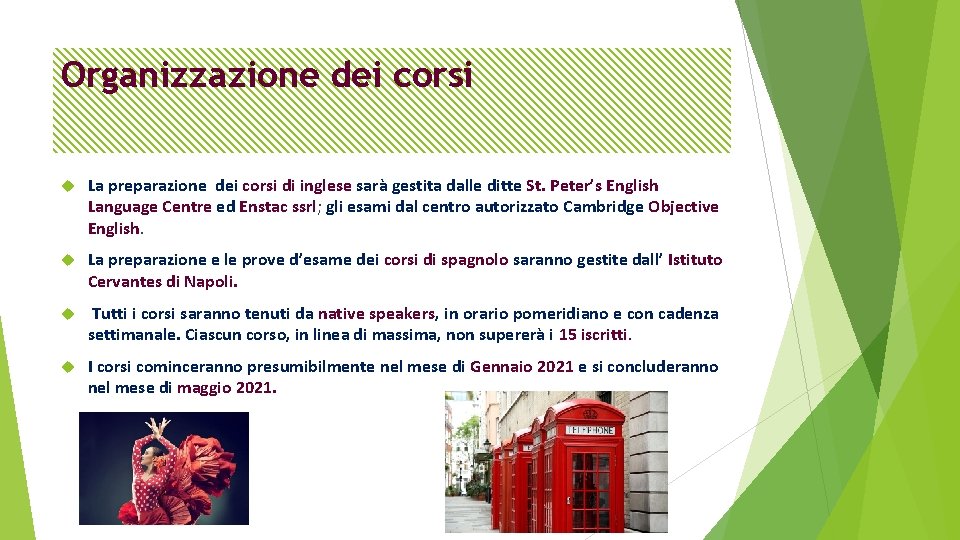 Organizzazione dei corsi La preparazione dei corsi di inglese sarà gestita dalle ditte St.