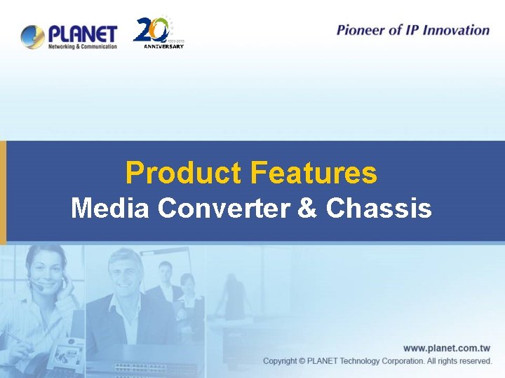 Product Features Media Converter & Chassis 
