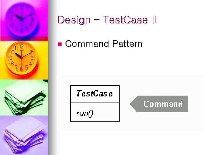 Design – Test. Case II n Command Pattern 