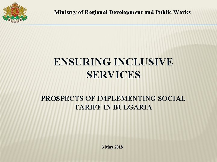 Ministry of Regional Development and Public Works ENSURING INCLUSIVE SERVICES PROSPECTS OF IMPLEMENTING SOCIAL