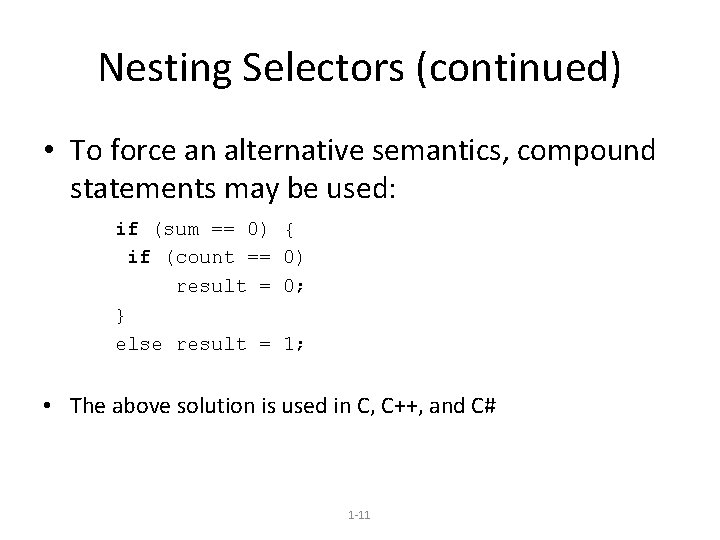 Nesting Selectors (continued) • To force an alternative semantics, compound statements may be used: