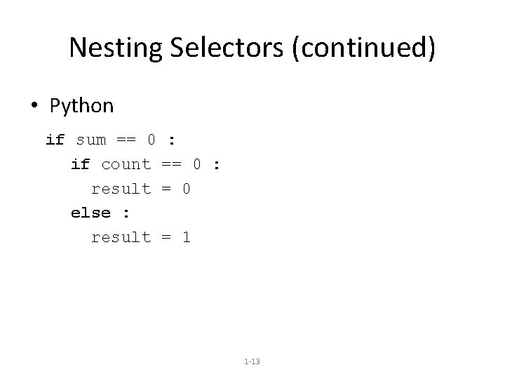 Nesting Selectors (continued) • Python if sum == 0 : if count == 0