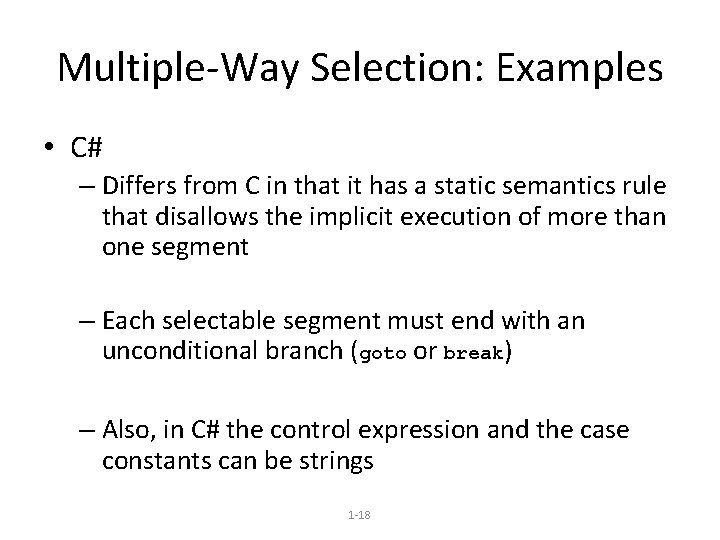Multiple-Way Selection: Examples • C# – Differs from C in that it has a