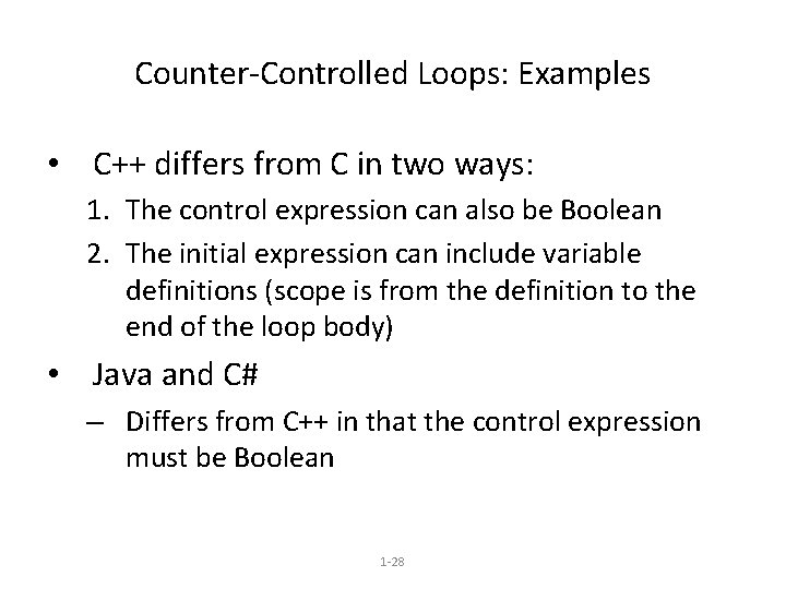 Counter-Controlled Loops: Examples • C++ differs from C in two ways: 1. The control