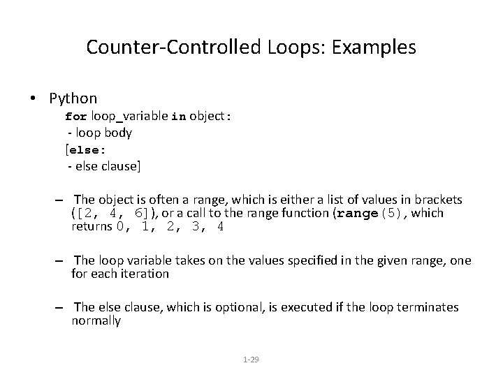 Counter-Controlled Loops: Examples • Python for loop_variable in object: - loop body [else: -