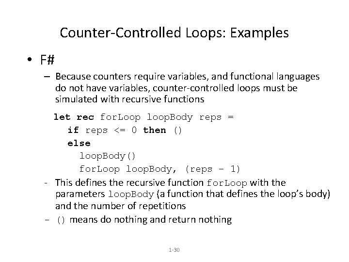 Counter-Controlled Loops: Examples • F# – Because counters require variables, and functional languages do