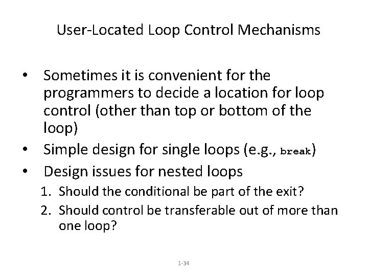 User-Located Loop Control Mechanisms • Sometimes it is convenient for the programmers to decide