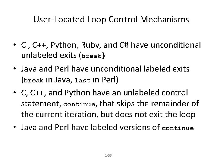 User-Located Loop Control Mechanisms • C , C++, Python, Ruby, and C# have unconditional