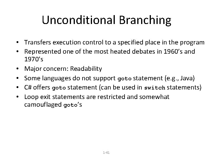 Unconditional Branching • Transfers execution control to a specified place in the program •