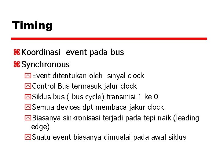 Timing z Koordinasi event pada bus z Synchronous y. Event ditentukan oleh sinyal clock
