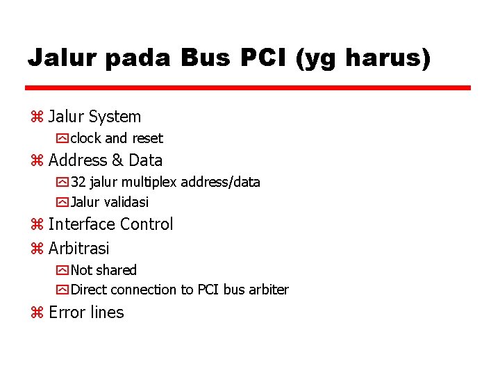 Jalur pada Bus PCI (yg harus) z Jalur System y clock and reset z
