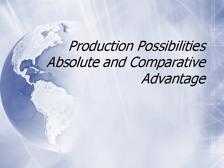 Production Possibilities Absolute and Comparative Advantage 