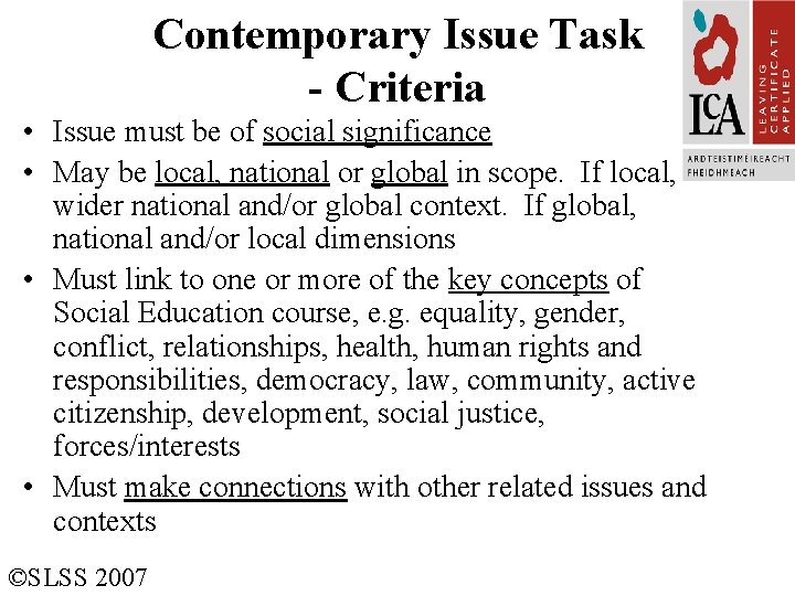 Contemporary Issue Task - Criteria • Issue must be of social significance • May