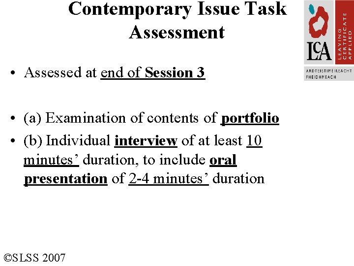 Contemporary Issue Task Assessment • Assessed at end of Session 3 • (a) Examination