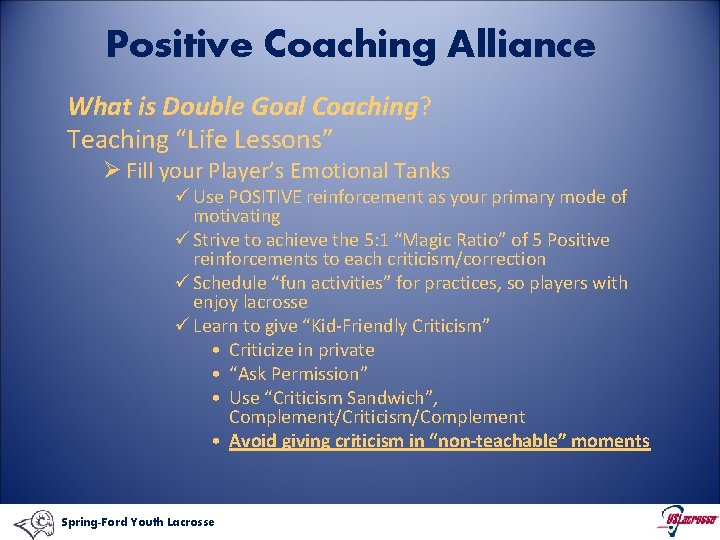 Positive Coaching Alliance What is Double Goal Coaching? Teaching “Life Lessons” Ø Fill your